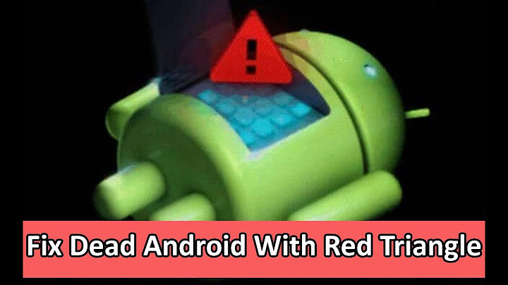How to fix dead android with red triangle là gì