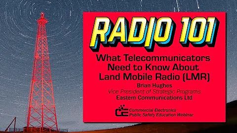 Radio 101 What Telecommunicators Need to Know About Land Mobile Radio