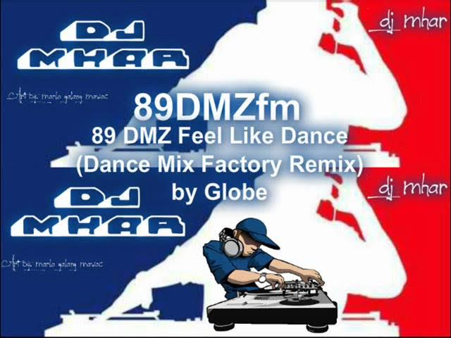 89 DMZ Feel Like Dance Dance Mix Factory Remix by Globe
