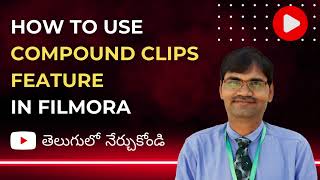 Filmora Tutorial in Telugu How to use Compound Clips in Wondershare Filmora Video Editing Tutorial