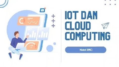 Presentasi IOT dan CLOUD COMPUTING | tugas dpk 3