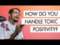 Are You Guilty of "TOXIC POSITIVITY"? | SOS #26