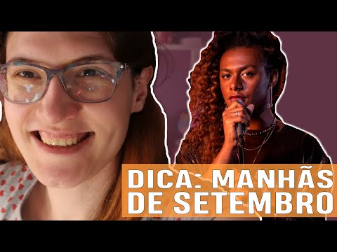 Dicas | MANHÃS DE SETEMBRO