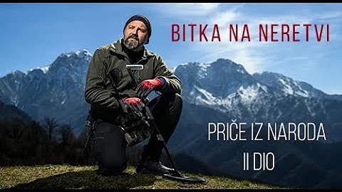 BITKA NA NERETVI II DIO - Priče iz Naroda - Pretraga terena detektorom za metal