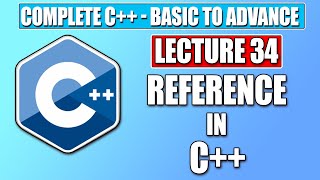C++ Basic - Lecture 34 |   Introduction to Reference in C++ | Complete FREE C++ Course