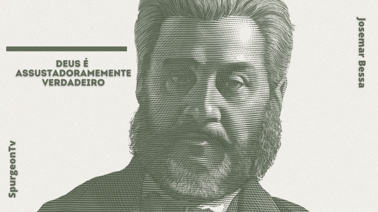 Deus é assustadoramente verdadeiro | C. H. Spurgeon ( 1834 - 1892 )