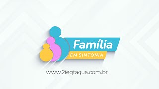 Família em Sintonia - Tema: Pais sem princípios, filhos perdidos. Parte 2 (#70 - 29/02/2024)