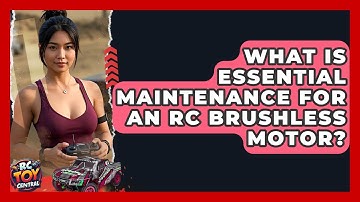 What Is Essential Maintenance For An RC Brushless Motor? - RC Toy Central