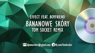 Effect Feat Boyfriend Bananowe Skóry Tom Socket Remix