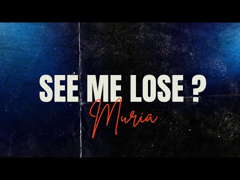 MURIA - SEE ME LOSE? ( VIDEO LIRIK)