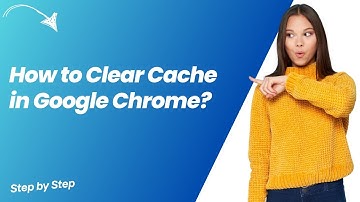 How to Clear Cache in Google Chrome ? - Step by Step