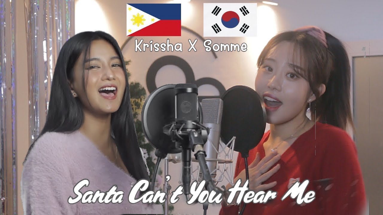 Santa Can't You Hear Me (Ariana Grande and Kelly Clarkson) - Krissha and Somme | Philippines X Korea Santa Can't You Hear Me (Ariana Grande and Kelly Clarkson) - Krissha and Somme | Philippines X Korea