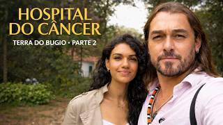 HOSPITAL DO CÂNCER - TERRA DO BUGIO - Parte 2 | "RFNSL - Mundo Afora"
