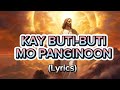 KAY BUTI-BUTI MO PANGINOON Tagalog Christian worship song#tagalog#christian#worship#song#lyrics