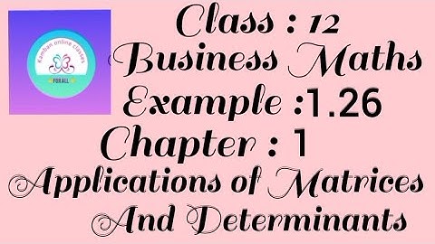 12th Std Business Maths Example : 1.26 Chapter : 1 Applications of Matrices and Determinants.