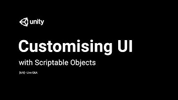 Customising UI With Scriptable Objects - Questions and Answers[6/6] - Live 2018-01-17
