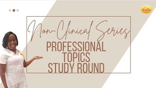 Non-Clinical Week 4 Study Round (Professional Topics) for Nurse Practitioner Board Preparation.