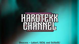 Shoxxez - Labert Nicht Und Schiebt! | HARDTEKK CHANNEL
