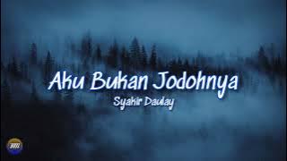 SYAKIR DAULAY - AKU BUKAN JODOHNYA ||  Lirik 🎵