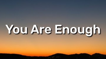 Sleeping At Last - You Are Enough (Lyrics) "You