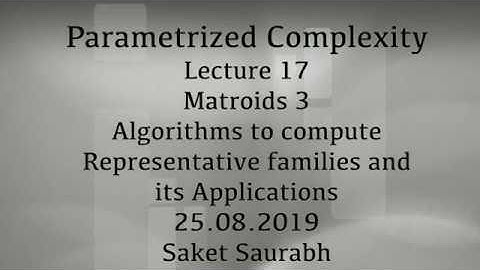 Lecture 17: Matroids 3 Algorithms to compute  Representative families and  its Applications