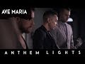Ave Maria | Anthem Lights