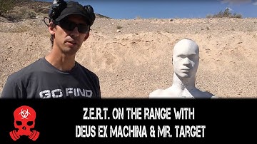 Z.E.R.T. is on the range with DEUS EX MACHINA & Mr. Target