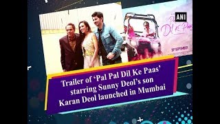 Trailer of 'Pal Pal Dil Ke Paas' starring Sunny Deol's son Karan Deol launched in Mumbai