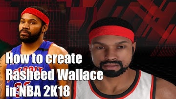 How to create Rasheed Wallace in NBA 2K18