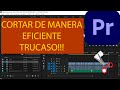 9.- TRUCASO PARA CORTAR DE MANERA EFICIENTE EN PREMIERE PRO