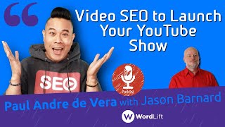 Kalicube Tuesdays with Paul Andre de Vera and Jason Barnard: Video SEO to Launch Your YouTube Show