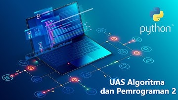 UAS Algoritma dan Pemrograman 2 - Pemrograman Bahasa Python