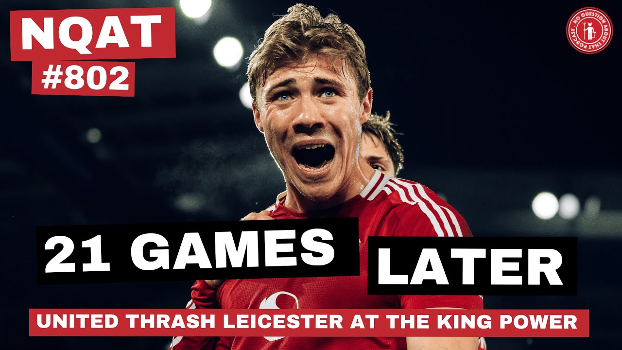21 Games Later | Rasmus Hojlund Scores As United Thrash Leicester | Match Analysis