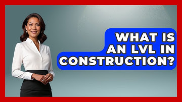 What Is An LVL In Construction? - Civil Engineering Explained