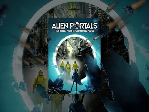 Alien Portals: Time Travel, Prophecy and Missing People