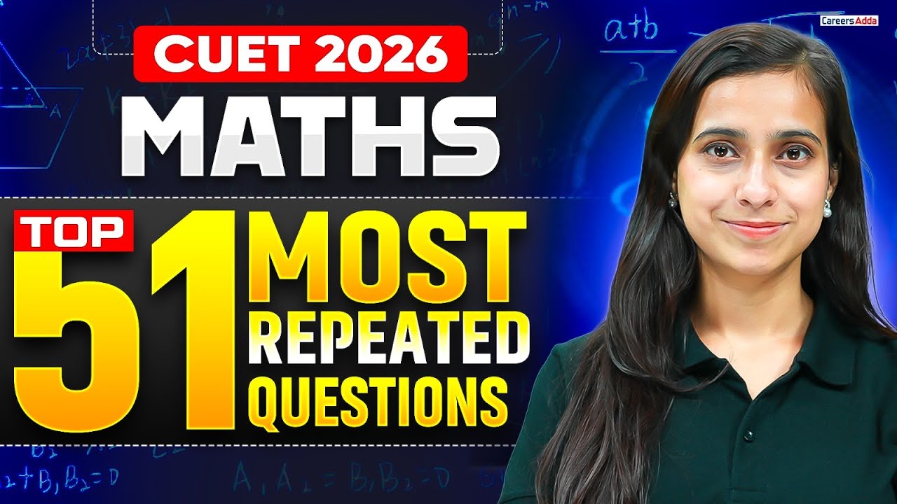 CUET 2026 | Maths Top 51 Most Repeated Questions | CUET Maths Important ...