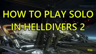 Helldivers 2 How to Play Solo. How to play by yourself in Helldivers 2.