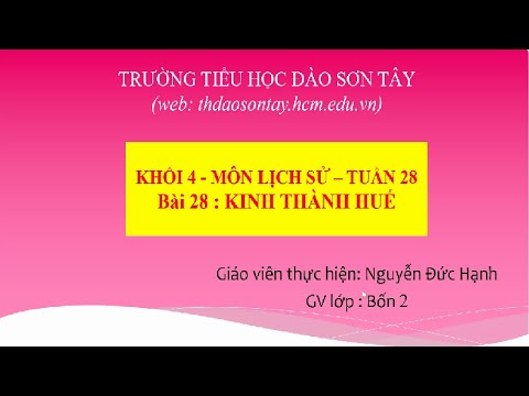 Video Khối 4 Lịch Sử Tuần 28 Bài 28 Kinh Thành Huế - youtube
