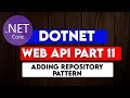 DOTNET WEB API PART 11 : Adding the Repository Pattern