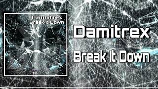 Damitrex - Break It Down (OUT NOW) 2020