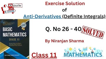 Exercise Solution of Anti-Derivatives (Definite integrals) Q. No. 26-40. Class - 11 || NEB ||