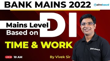 Mains Level DI Based on Time & Work | Bank Exams | IBPS RRB Mains | IBPS PO Mains | IBPS Clerk Mains