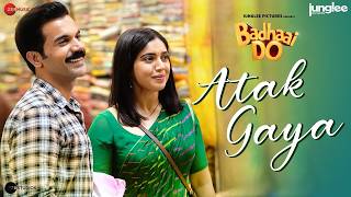 Atak Gaya Badhaai Do Rajkummar Rao Bhumi Pednekar Arijit Singh Amit Trivedi Varun Grover