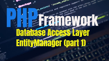 PHP MVC Framework Database Access Layer EntityManager Part 1