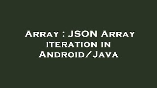 Array : JSON Array iteration in Android/Java