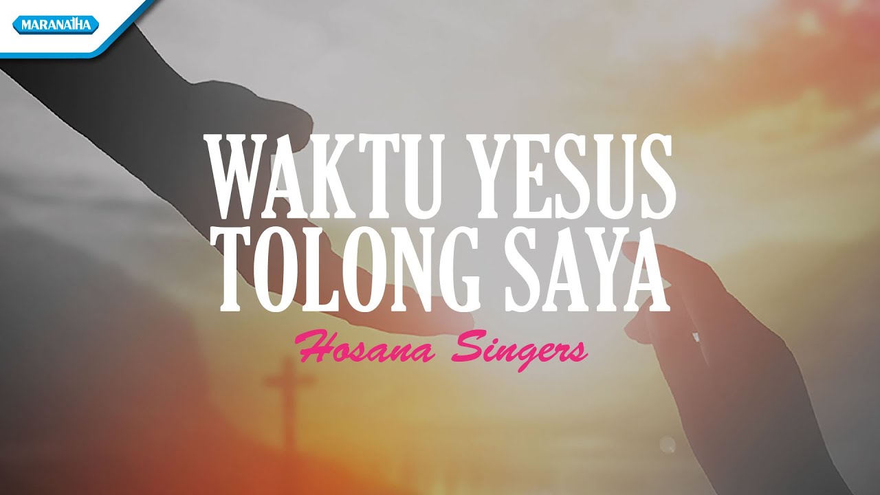 Waktu Yesus Tolong Saya - Hosana Singers (Official  Lyric Video)