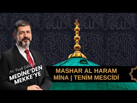 Medine'den Mekke'ye | Mashar Al Haram | Mina | Tenim Mescidi