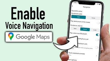 How to Enable Voice Navigation in Google Maps - Step by Step