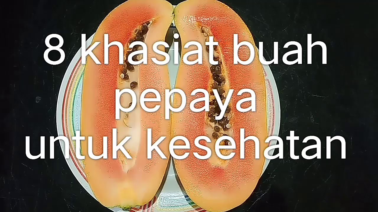 8 Khasiat makan buah pepaya untuk kesehatan 