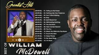 William McDowell Greatest Hits Playlist 2022|| Best Christian Worship Music 2022| Worship Songs 2022